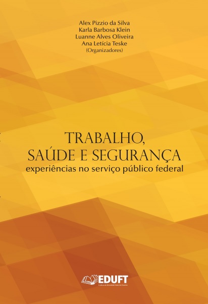 Trabalho, saúde e segurança experiências no Serviço Público Federal